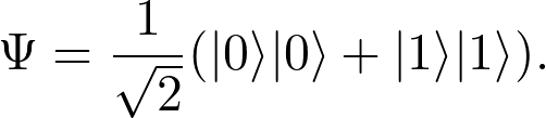 \[\( \Psi = \frac{1}{\sqrt{2}} (|0\rangle |0\rangle + |1\rangle |1\rangle) \).\]