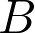 B
